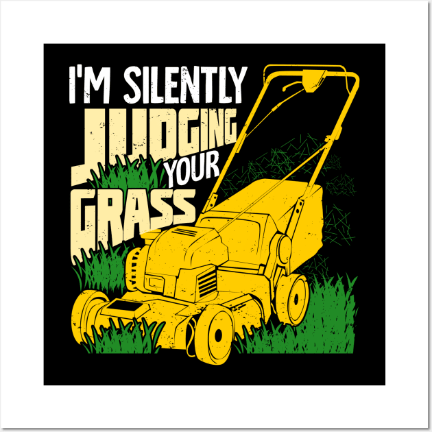 I'm Silently Judging Your Grass Gardener Gift Wall Art by Dolde08